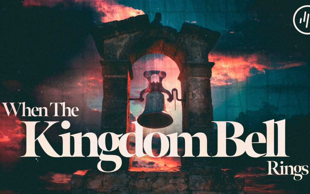 When the Kingdom Bell Rings | Derrick Weeks